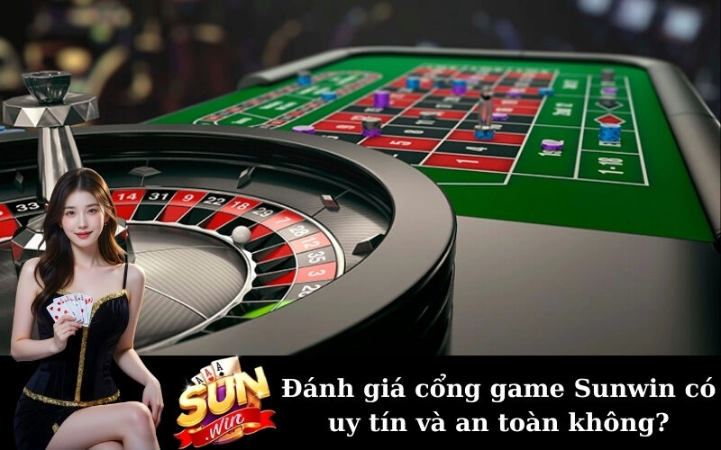Đánh giá cổng game Sunwin có uy tín và an toàn không?