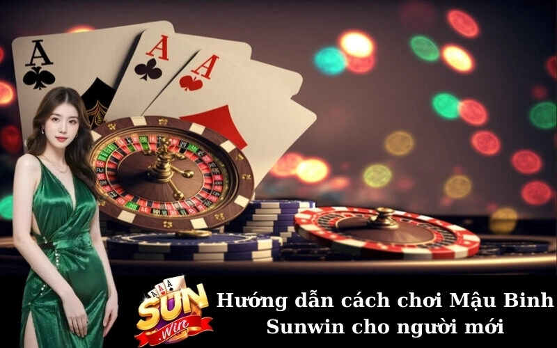 Hướng dẫn cách chơi Mậu Binh Sunwin cho người mới