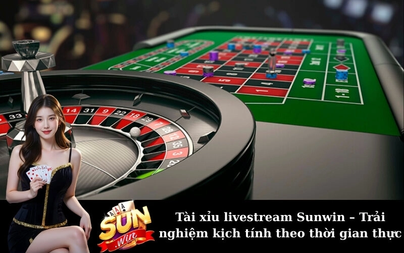 Tài xỉu livestream Sunwin – Trải nghiệm kịch tính theo thời gian thực
