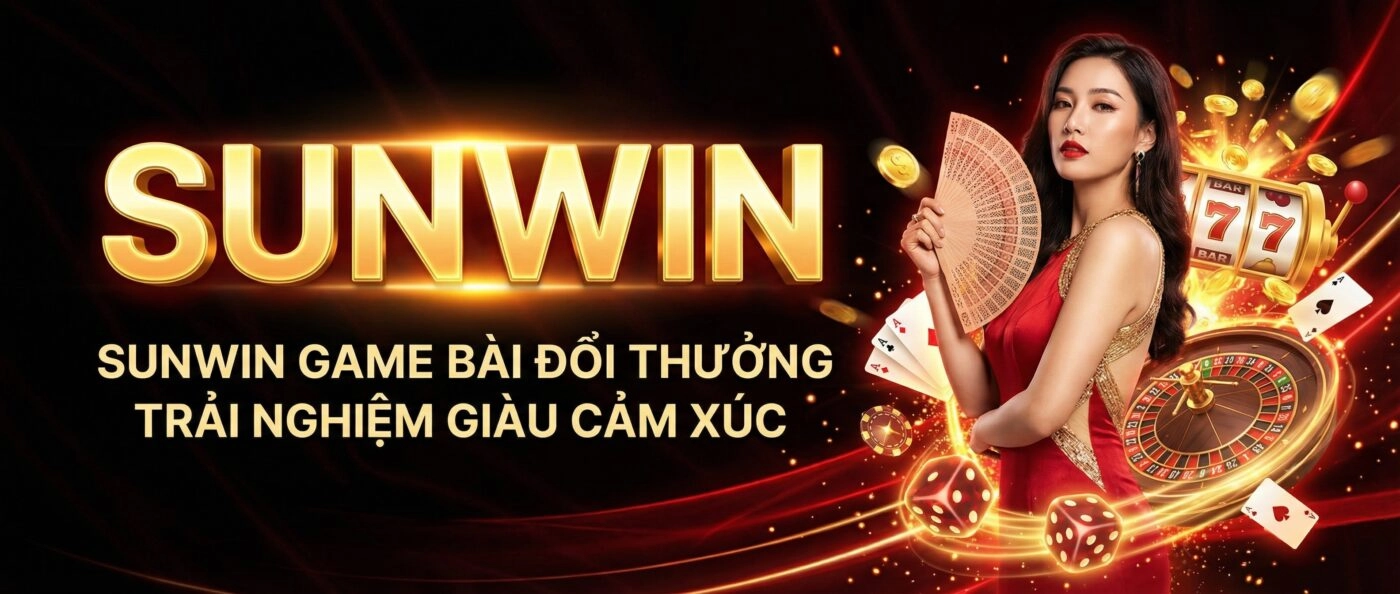 sunwin Game Bài Đổi Thưởng Uy Tín Châu Á